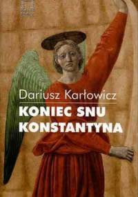 Koniec snu Konstantyna - Dariusz Karłowicz