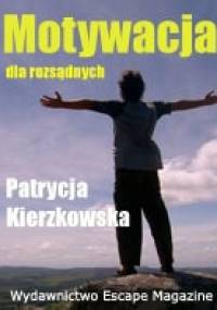 Motywacja dla rozsądnych - Patrycja Kierzkowska