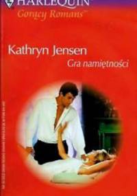 Gra namiętności - Kathryn Jensen