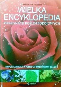 Wielka encyklopedia pielęgnacji roślin pokojowych - Małgorzata Augustyn