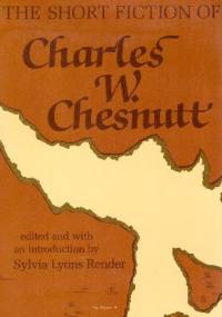 The Short Fiction of Charles W. Chesnutt - Charles Waddell Chesnutt