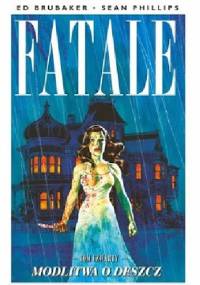 Fatale #04: Modlitwa o deszcz - Ed Brubaker, Sean Phillips