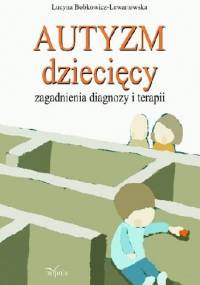 Autyzm dziecięcy. Zagadnienia diagnozy i terapii - Lucyna Bobkowicz-Lewartowska