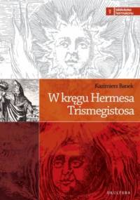 W kręgu Hermesa Trismegistosa - Kazimierz Banek
