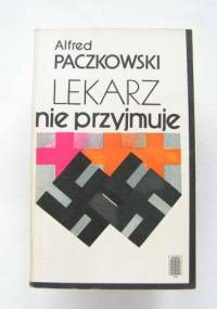 Lekarz nie przyjmuje : ankieta cichociemnego - Alfred Paczkowski