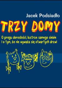 Trzy domy - Jacek Podsiadło