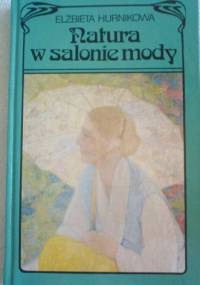 Natura w salonie mody - Elżbieta Hurnikowa