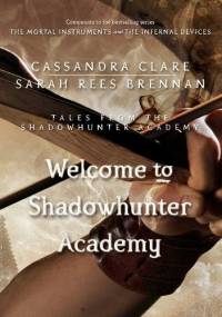 Welcome to Shadowhunter Academy - Cassandra Clare, Sarah Rees Brennan