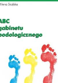 STOPY MOJĄ PASJĄ CZ.I ABC GABINETU PODOLOGICZNEGO. - Milena Skalska