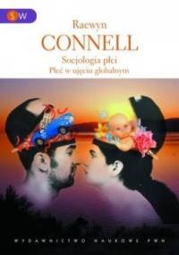 Socjologia płci. Płeć w ujęciu globalnym - Raewyn Connell