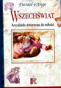 Wszechświat. Arcydzieło stworzone do miłości - Daniel Ange