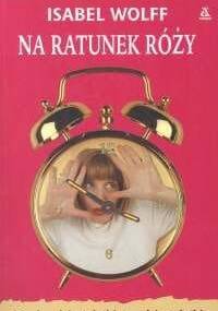 Na ratunek Róży - Isabel Wolff