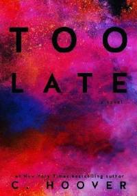 Too Late - Colleen Hoover, C. Hoover