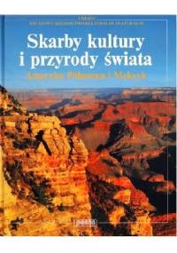 Skarby kultury i przyrody świata. Ameryka Północna i Meksyk. - Jürgen Lotz, Jochen Schürmann