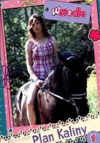 W siodle. Tom 1. Plan Kaliny - Maja A. Ozga