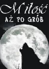 Miłość aż po grób - Jolanta Knitter-Zakrzewska