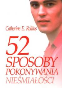 52 sposoby pokonywania nieśmiałości - Catherine E. Rollins