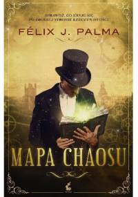 Mapa chaosu - Félix J. Palma