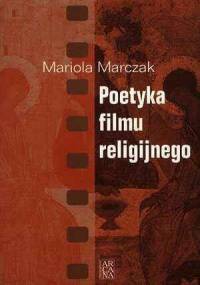 Poetyka filmu religijnego - Mariola Marczak