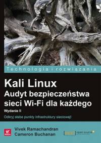Kali Linux. Audyt bezpieczeństwa sieci Wi-Fi dla każdego - Vivek Ramachandran, Cameron Buchanan