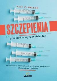 Szczepienia – przegląd ważnych badań. Streszczenie 400 artykułów naukowych dla rodziców i badaczy - Neil Z. Miller