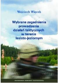 Wybrane zagadnienia prowadzenia działań taktycznych w terenie lesisto-jeziornym - Wojciech Więcek