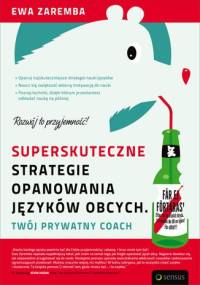 Superskuteczne strategie opanowania języków obcych. Twój prywatny coach - Ewa Zaremba