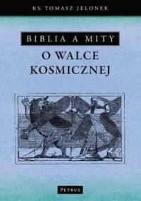 Biblia a mity o walce kosmicznej - Tomasz Jelonek
