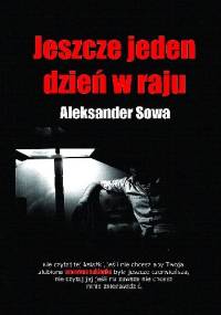 Jeszcze jeden dzień w raju - Aleksander Sowa