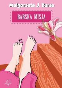 Babska misja - Małgorzata J. Kursa