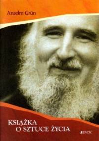 Książka o sztuce życia - Anselm Grün OSB