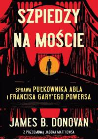 Szpiedzy na moście - James Donovan