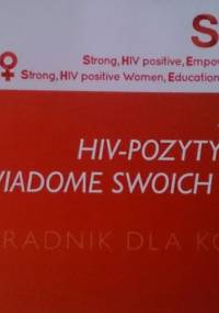 Silne, HIV - pozytywne, świadome swoich praw. Poradnik dla kobiet - realizatorzy programu SHE