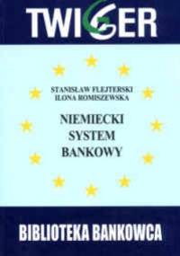 Niemiecki system bankowy. Wnioski dla Polski - Ilona Romiszewska, Stanisław Flejterski