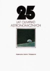 25 lat olimpiad astronomicznych - Henryk Chrupała, Marek Tadeusz Szczepański