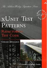 xUnit Test Pattern: Refactoring Test Code - Gerard Meszaros