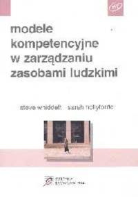 Modele kompetencyjne w zarządzaniu zasobami ludzkimi - Steve Whiddett, Sarah Hollyforde
