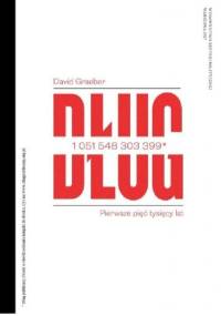 Dług. Pierwsze pięć tysięcy lat. - David Graeber