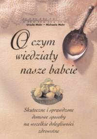 O czym wiedziały nasze babcie - Ursula Mohr, Michael Mohr