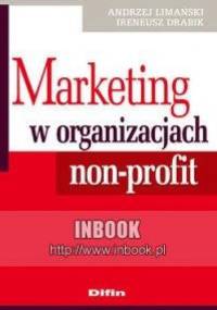 Marketing w organizacjach non-profit - Andrzej Limański, Ireneusz Drabik