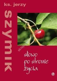 Słowo po stronie życia - Jerzy Szymik