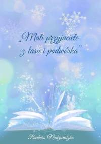 Mali przyjaciele z lasu i podwórka - Barbara Niedźwiedzka