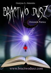 Bractwo Dusz - Dziennik Patrica - Grażyna A. Adamska