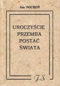 Uroczyście przemija postać świata - Jan Sochoń