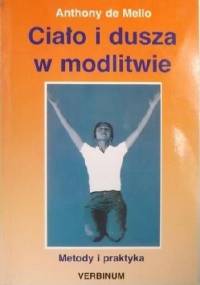 Ciało i dusza w modlitwie - Anthony de Mello