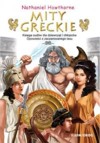 Mity greckie. Księga cudów. Opowieści z zaczarowanego lasu - Nathaniel Hawthorne