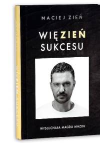 WięZIEŃ sukcesu - Maciej Zień