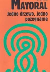 Jedno drzewo, jedno pożegnanie - Marina Mayoral