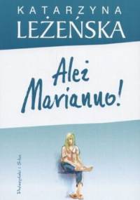 Ależ Marianno! - Katarzyna Leżeńska