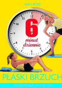 6 MINUT DZIENNIE PŁASKI BRZUCH - SARA ROSE